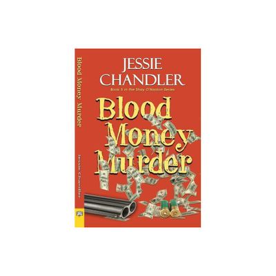 Blood Money Murder - (Shay OHanlon Caper) by Jessie Chandler (Paperback)