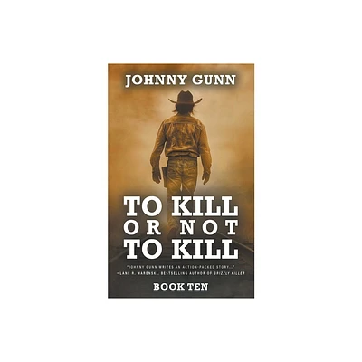 To Kill or Not to Kill - (Terrence Corcoran) by Johnny Gunn (Paperback)