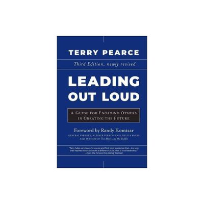 Leading Out Loud - (Jossey-Bass Leadership) 3rd Edition by Terry Pearce (Hardcover)