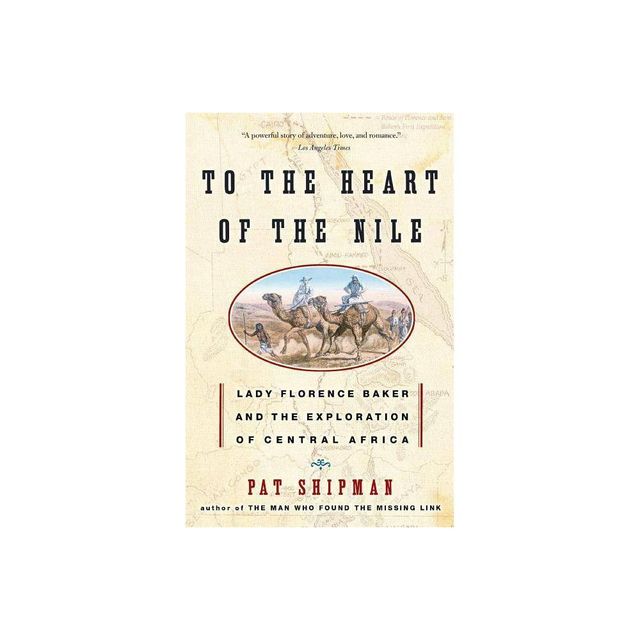 To the Heart of the Nile - by Pat Shipman (Paperback)