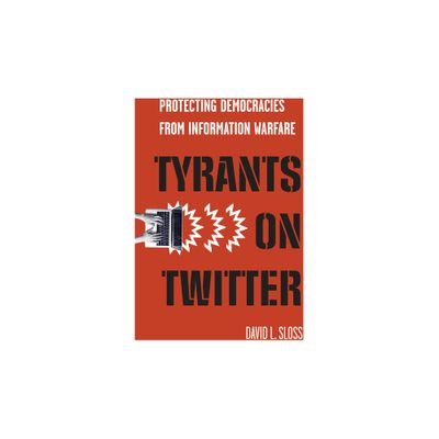 Tyrants on Twitter - (Stanford Studies in Law and Politics) by David L Sloss (Hardcover)