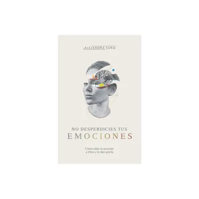 No Desperdicies Tus Emociones - by Alejandra Sura (Paperback)