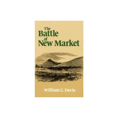 Battle of New Market - by William C Davis (Paperback)