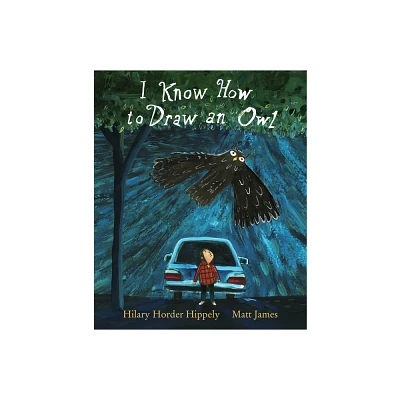 I Know How to Draw an Owl - by Hilary Horder Hippely (Hardcover)