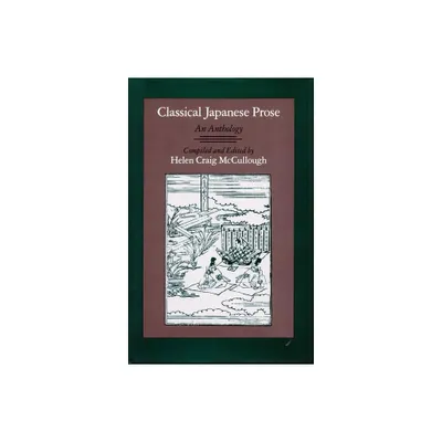 Classical Japanese Prose - by Helen Craig McCullough (Paperback)