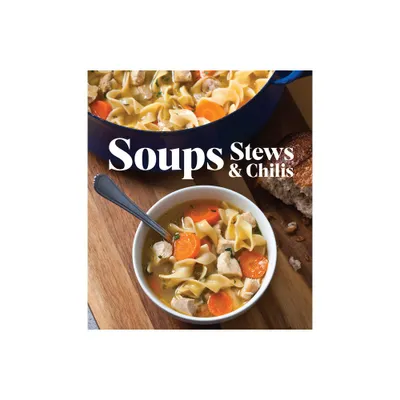 Soups Stews & Chilis - by Publications International Ltd (Hardcover)