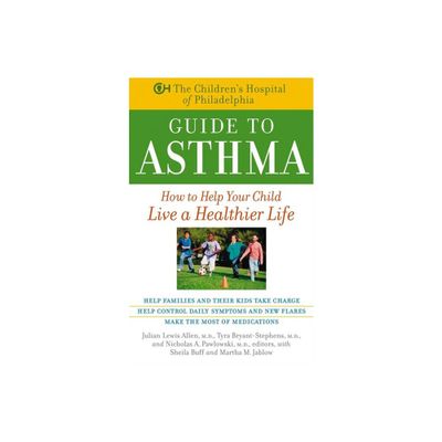 The Childrens Hospital of Philadelphia Guide to Asthma - by Julian Lewis Allen & Tyra Bryant-Stephens & Nicholas A Pawlowski (Paperback)