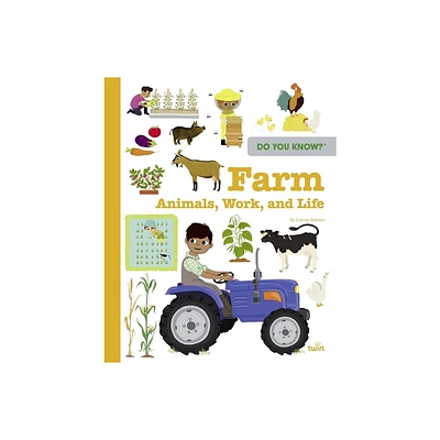 Do You Know?: Farm Animals, Work, and Life - by Camille Babeau (Hardcover)