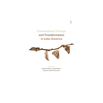 Constitutional Change and Transformation in Latin America - by Richard Albert & Carlos Bernal & Juliano Zaiden Benvindo (Paperback)