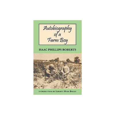 Autobiography of a Farm Boy - by Isaac Phillips Roberts (Paperback)