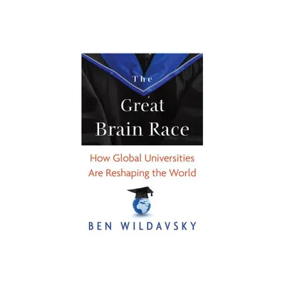 The Great Brain Race - (William G. Bowen) by Ben Wildavsky (Paperback)