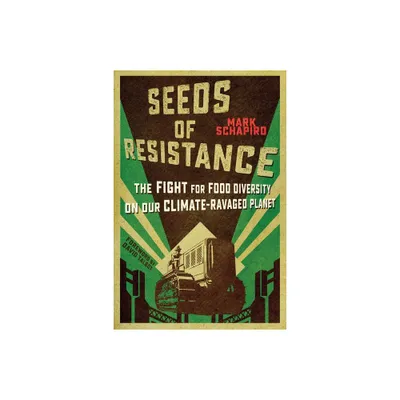 Seeds of Resistance - by Mark Schapiro (Paperback)