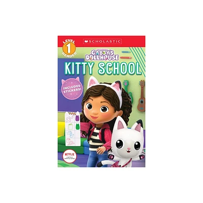 Kitty School (Gabbys Dollhouse: Scholastic Reader, Level 1) (Media Tie-In) - (Scholastic Reader: Level 1) by Gabrielle Reyes (Paperback)