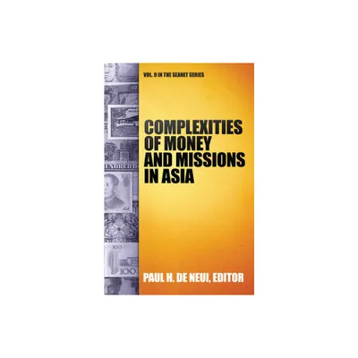 Complexities of Money and Missions in Asia (Seanet 9) - (SEANET) by Paul H De Neui (Paperback)