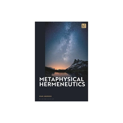 Metaphysical Hermeneutics - by Jean Grondin (Hardcover)