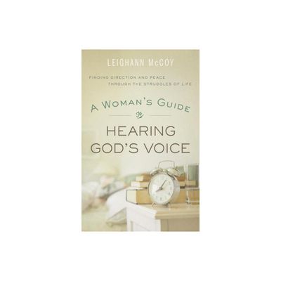 Womans Guide to Hearing Gods Voice - by Leighann McCoy (Paperback)