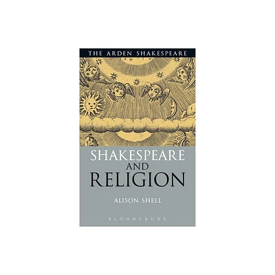 Shakespeare and Religion - (Arden Critical Companions) by Alison Shell (Paperback)