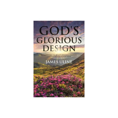 Gods Glorious Design - by James Uline (Paperback)