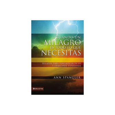 Cuando un milagro es todo lo que necesitas - by Ann Spangler (Paperback)