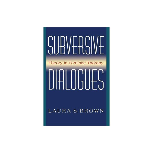 Subversive Dialogues - by Laura S Brown (Paperback)