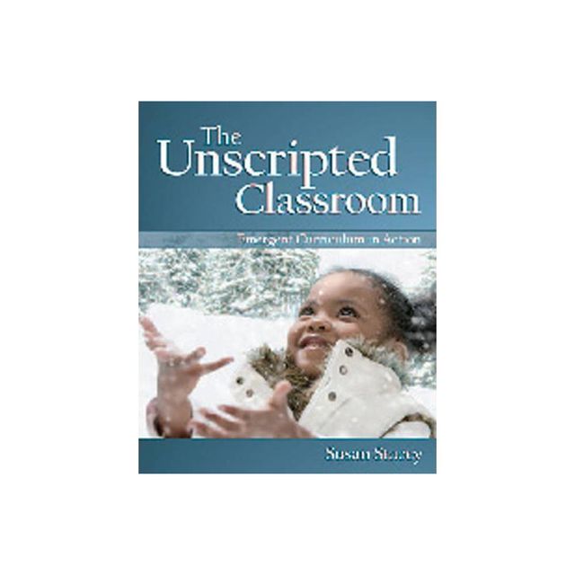 The Unscripted Classroom - by Susan Stacey (Paperback)