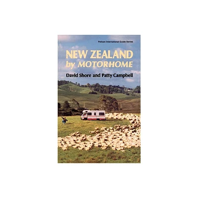 New Zealand by Motorhome - (Pelican International Guide Series) by David Shore (Paperback)