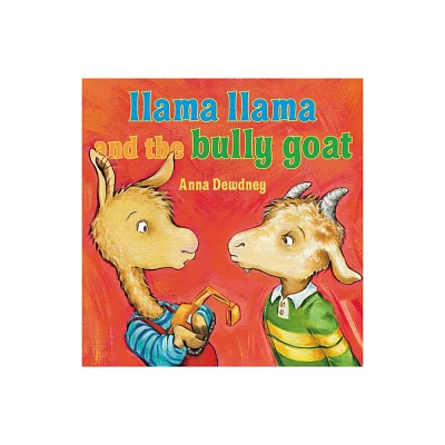 Llama Llama And The Bully Goat - By Anna Dewdney ( Hardcover )