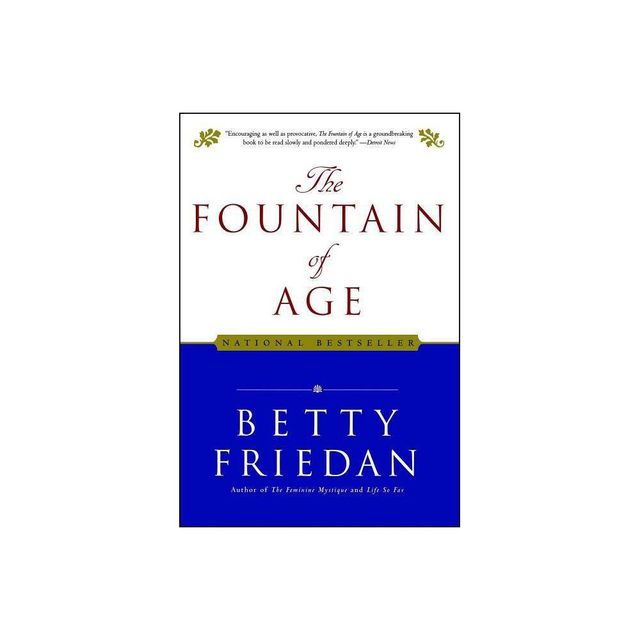 The Fountain of Age - by Betty Friedan (Paperback)