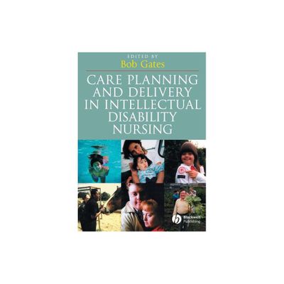 Care Planning and Delivery in Intellectual Disability Nursing - by Bob Gates (Paperback)