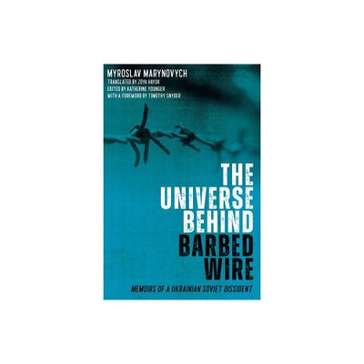 The Universe Behind Barbed Wire - (Rochester Studies in East and Central Europe) by Myroslav Marynovych (Paperback)