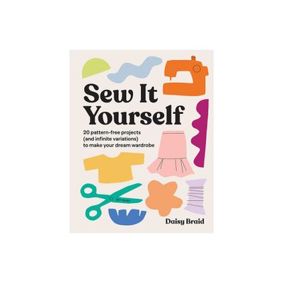 Sew It Yourself with DIY Daisy - by Daisy Braid (Paperback)