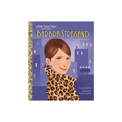 Barbra Streisand: A Little Golden Book Biography - (Little Golden Book Biographies) by Judy Katschke (Hardcover)