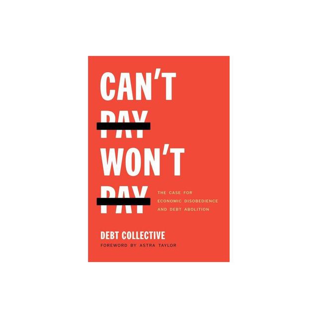 Cant Pay, Wont Pay - by Debt Collective (Paperback)