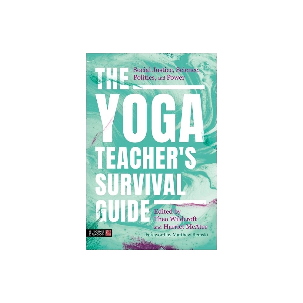 The Yoga Teachers Survival Guide - by Theo Wildcroft & Harriet McAtee (Paperback)