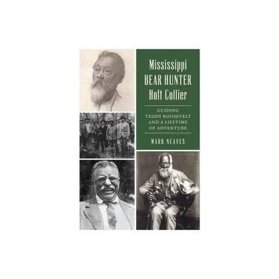 Mississippi Bear Hunter Holt Collier - (The History Press) by Mark Neaves (Paperback)