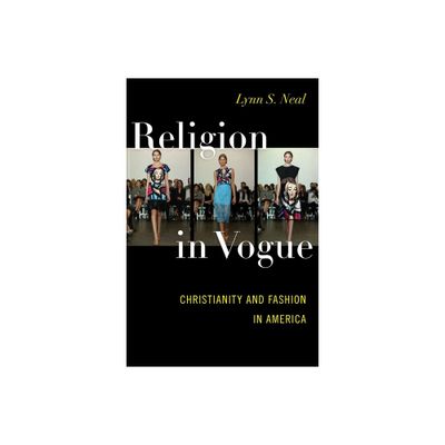 Religion in Vogue - by Lynn S Neal (Paperback)