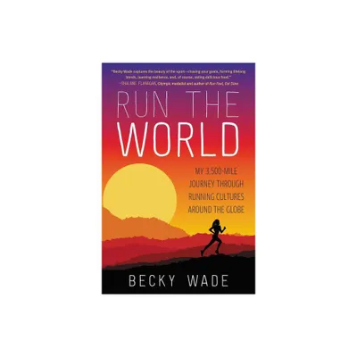 Run the World - by Becky Wade (Paperback)