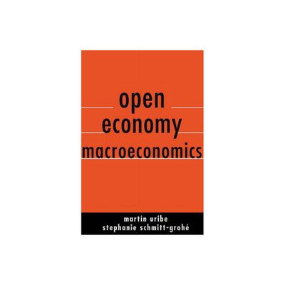 Open Economy Macroeconomics - by Martn Uribe & Stephanie Schmitt-Groh (Hardcover)