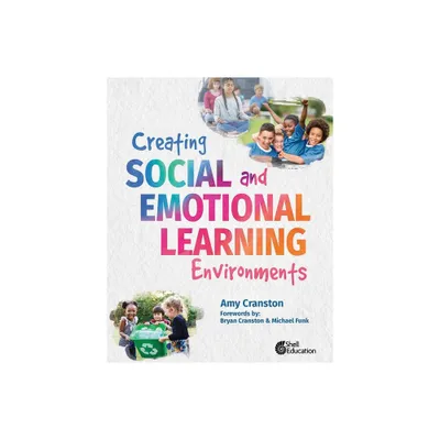 Creating Social and Emotional Learning Environments - (Professional Resources) by Amy Cranston (Paperback)