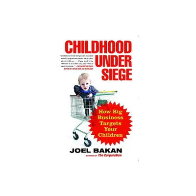 Childhood Under Siege - by Joel Bakan (Paperback)