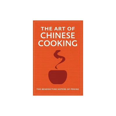 The Art of Chinese Cooking - by The Benedictine Sisters of Peking (Paperback)