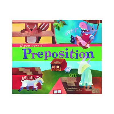 If You Were a Preposition - (Word Fun) by Nancy Loewen (Paperback)