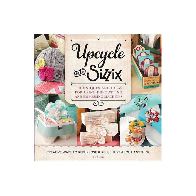 Upcycle with Sizzix - (Cut Above) (Paperback)