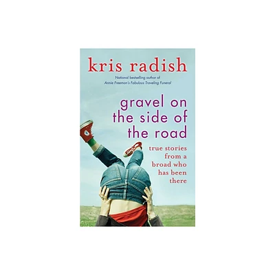 Gravel on the Side of the Road - by Kris Radish (Paperback)