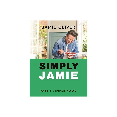 Simply Jamie - by Jamie Oliver (Hardcover)