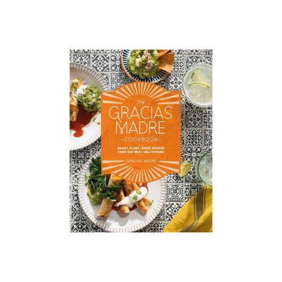 The Gracias Madre Cookbook - (Hardcover)