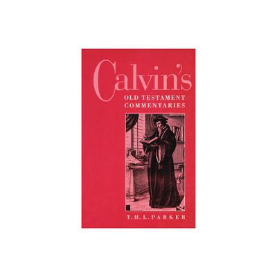 Calvins Old Testament Commentaries - by T H L Parker (Paperback)