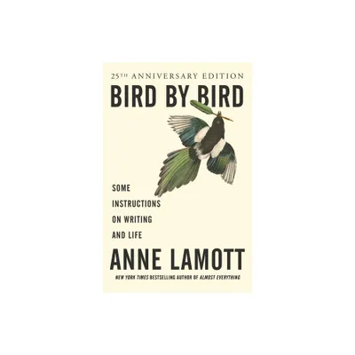 Bird by Bird - by Anne Lamott (Paperback)