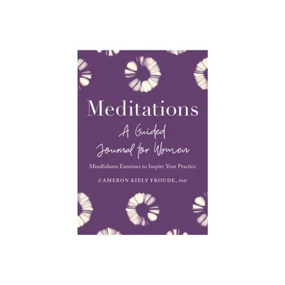 Meditations: A Guided Journal for Women - by Cameron Kiely Froude (Paperback)