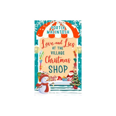 Love and Lies at The Village Christmas Shop - by Portia Macintosh (Paperback)